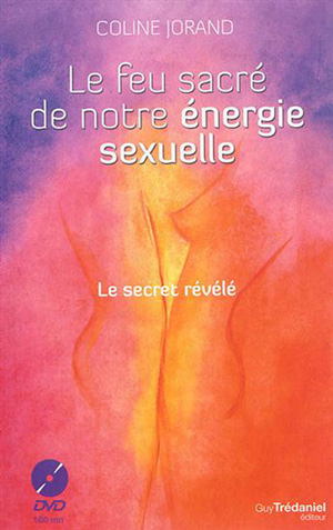 Le feu sacré de notre énergie sexuelle  