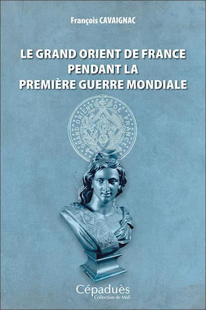 Le Grand Orient de France pendant la première guerre mondiale  