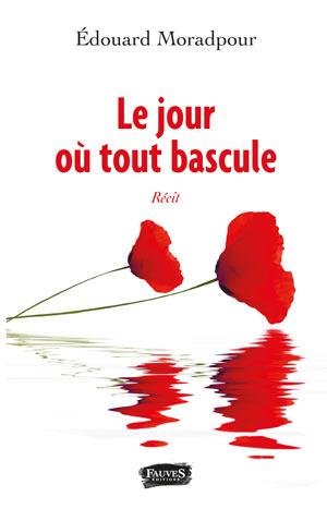 Le jour où tout bascule par Edouard Moradpour 