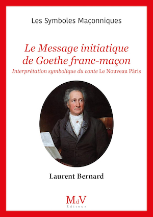 Le Message initiatique de Goethe Franc-maçon (tome II)