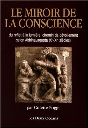 Le miroir de la conscience. Du reflet à la lumière, chemin de dévoilement selon Abhinavagupta  