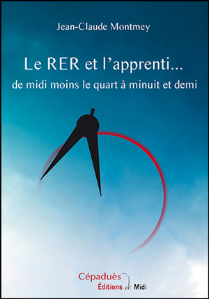 Le RER et l’apprenti… de midi moins le quart à minuit et demi  