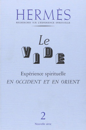 Le Vide. Expérience spirituelle en occident et en orient  