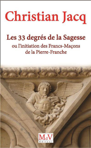 Les 33 degrés de la Sagesse ou l’initiation des Francs-maçons   