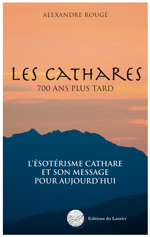 Les Cathares 700 ans plus tard - Alexandre Rougé  