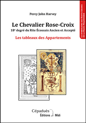 Le Chevalier Rose-Croix, 18° degré du Rite Ecossais Ancien et Accepté  