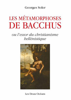 Les métamorphoses de Bacchus ou l’essor du christianisme hellénistique  