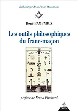 Les outils philosophiques du Franc-maçon de René Rampnoux 