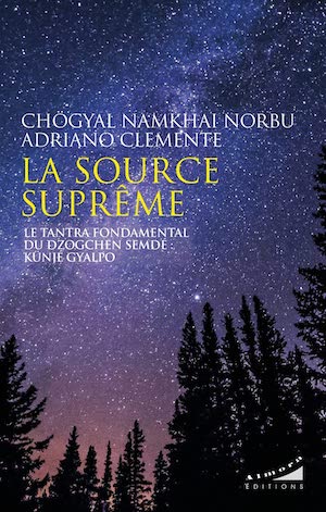 La Source Suprême. Le tantra fondamental du Dzogchen Semdé  