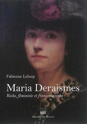Maria Deraismes. Riche, féministe et Franc-maçonne