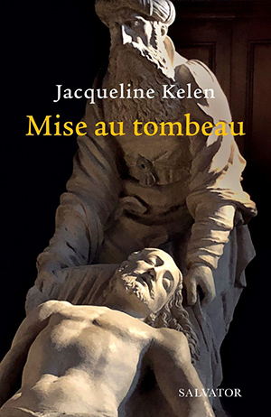 Mise au tombeau par Jacqueline Kelen 