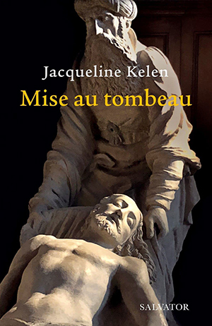 Mise au tombeau par Jacqueline Kelen  