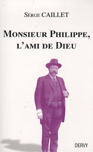 Monsieur Philippe, l’Ami de Dieu