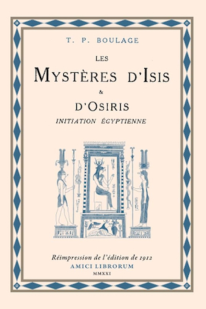 Mystères d’Isis et d’Osiris. Initiation égyptienne