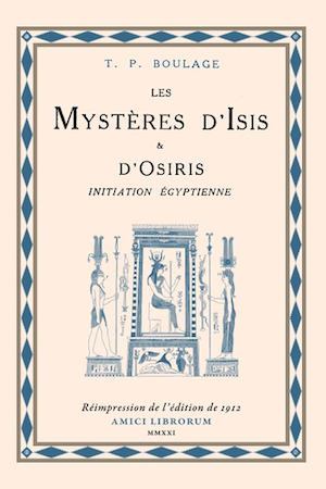 Mystères d’Isis et d’Osiris. Initiation égyptienne  