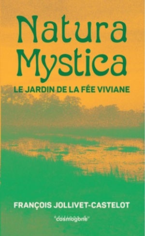 Natura Mystica. Le jardin de la fée Viviane