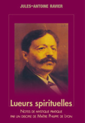 Notes de mystique pratique par un disciple de Maître Philippe de Lyon  