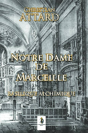 Notre Dame de Marceille, basilique alchimique 