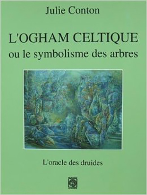 L’Ogham Celtique, l’oracle des druides de Julie Conton