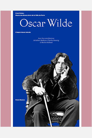 Oscar Wilde. Catalogue de l’exposition 2016 au Petit Palais 