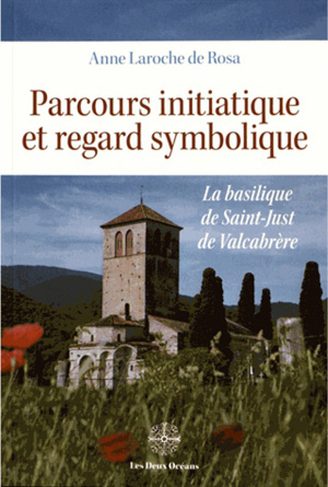 Parcours initiatique et regard symbolique. La basilique de Saint-Just de Valcabrère  