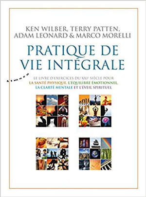 Pratique de vie intégrale de Ken Wilber, 