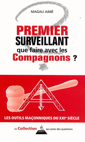 Premier Surveillant, que faire avec les Compagnons ? de Magali Aimé 