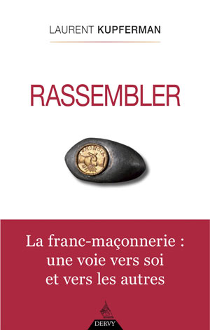 Rassembler. La Franc-maçonnerie 