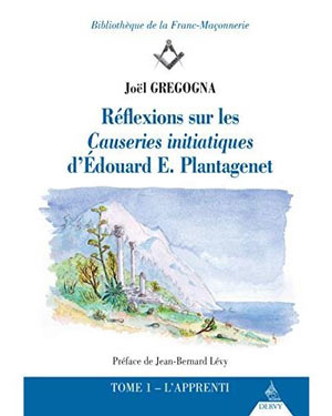 Réflexions sur les Causeries initiatiques d’Edouard E. Plantagenet