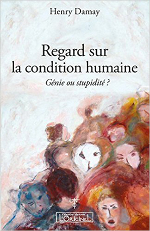 Regard sur la condition humaine, génie ou stupidité  