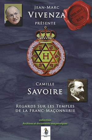 Regards sur les Temples de la Franc-Maçonnerie de Camille Savoire  