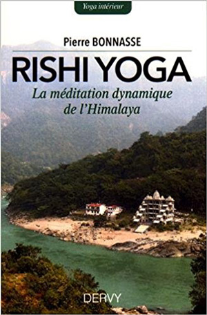 Rishi Yoga. La méditation dynamique de l’Himalaya  