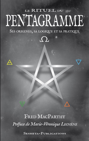 Le Rituel du Pentagramme. Ses origines, sa logique et sa pratique