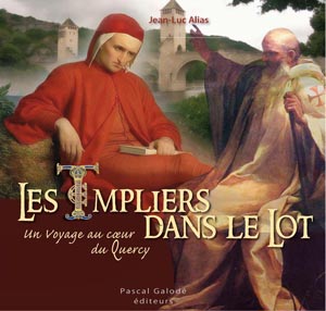 Les Templiers dans le Lot. Un voyage au cœur du Quercy  