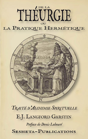 De la théurgie ou la pratique hermétique 