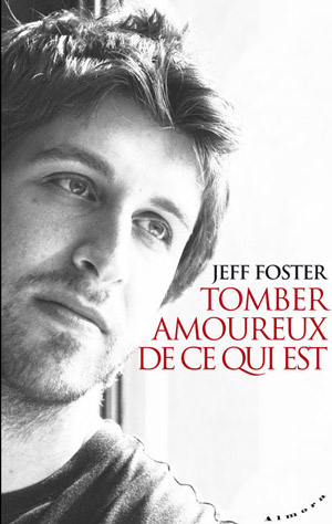Tomber amoureux de ce qui est de Jeff Foster 