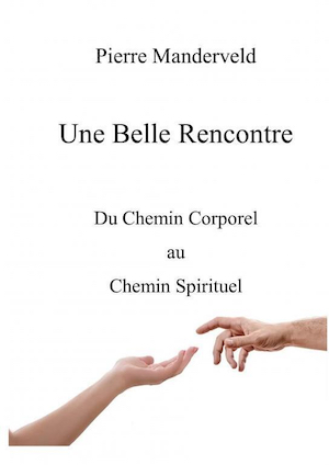Une Belle Rencontre. Du chemin corporel au chemin spirituel