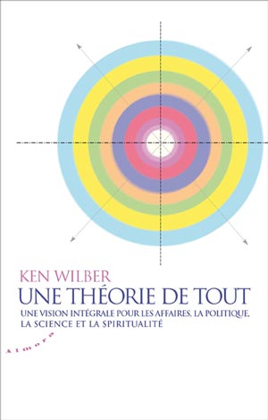 Une théorie de tout de Ken Wilber 