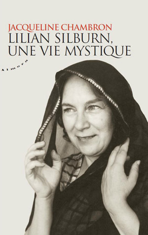 Lilian Silburn, une vie mystique de Jacqueline Chambon 