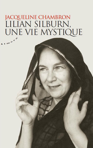 Lilian Silburn, une vie mystique de Jacqueline Chambon  