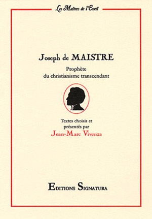 Joseph de Maistre. Prophète du christianisme transcendant 