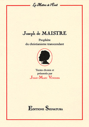 Joseph de Maistre. Prophète du christianisme transcendant  