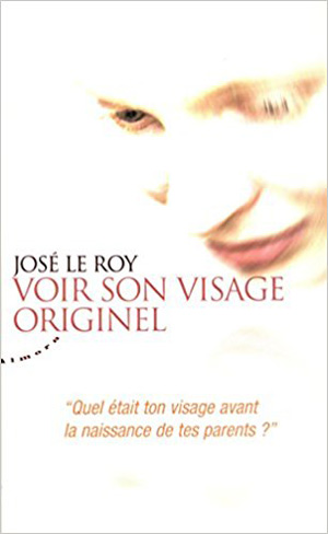 Voir son visage originel de José Le Roy  