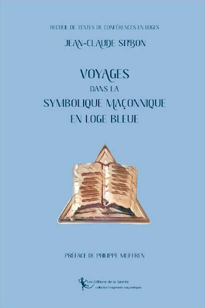 Voyages dans la symbolique maçonnique en loge bleue  